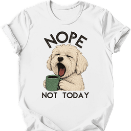 Maltese Not Today T Shirt Gift For Dog Lover