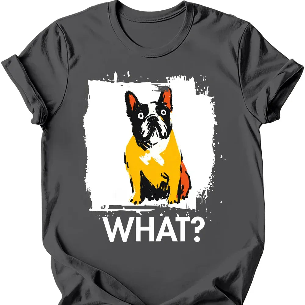French Bulldog What Dog T Shirt Gift For Dog Lover