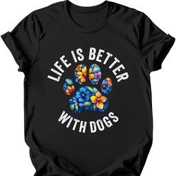 Life Is Better With Dogs T Shirt Gift For Dog Lover