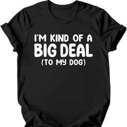 Im Kind Of A Big Deal T Shirt Gift For Dog Lover