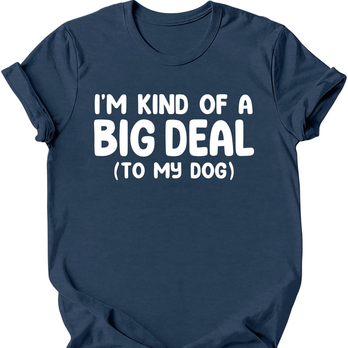 Im Kind Of A Big Deal T Shirt Gift For Dog Lover