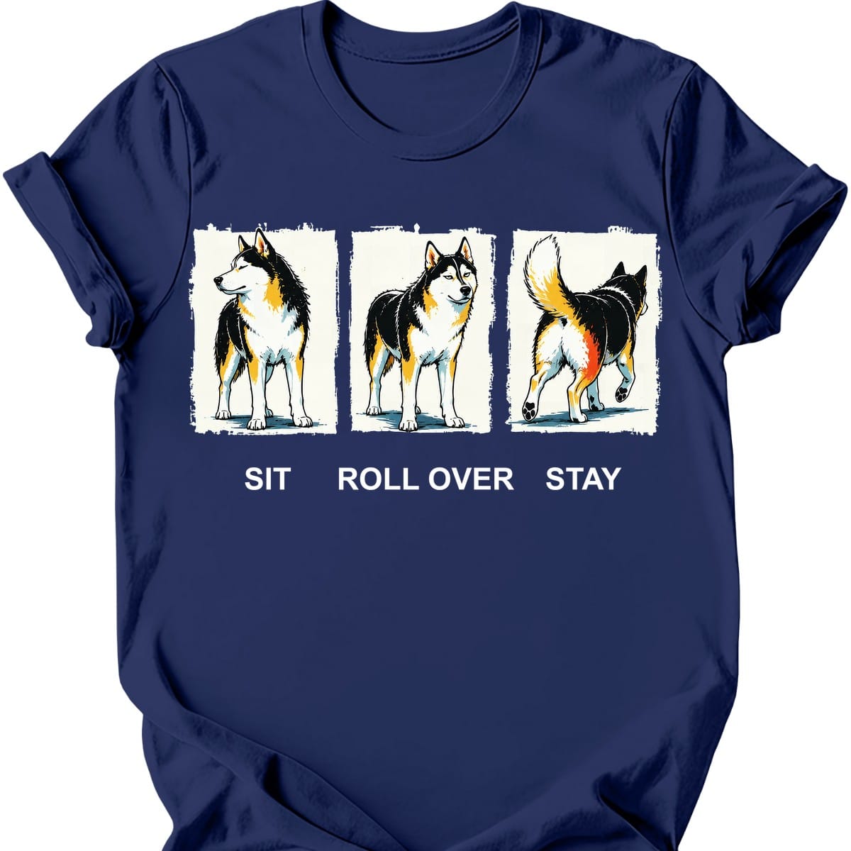 Husky Sit Roll Over Stay T Shirt Gift For Dog Lover