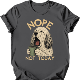 English Setter Not Today T Shirt Gift For Dog Lover