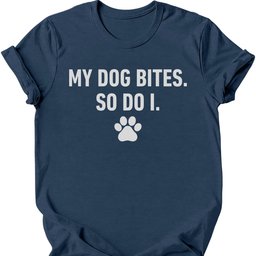 My Dog Bites So Do I T Shirt Gift For Dog Lover