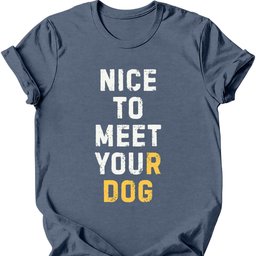 Nice To Meet You T Shirt Gift For Dog Lover