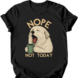 Great Pyrenees Not Today T Shirt Gift For Dog Lover