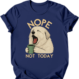 Great Pyrenees Not Today T Shirt Gift For Dog Lover