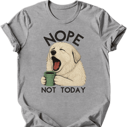 Great Pyrenees Not Today T Shirt Gift For Dog Lover