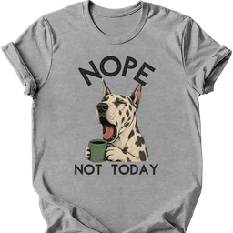 Great Dane Not Today T Shirt Gift For Dog Lover