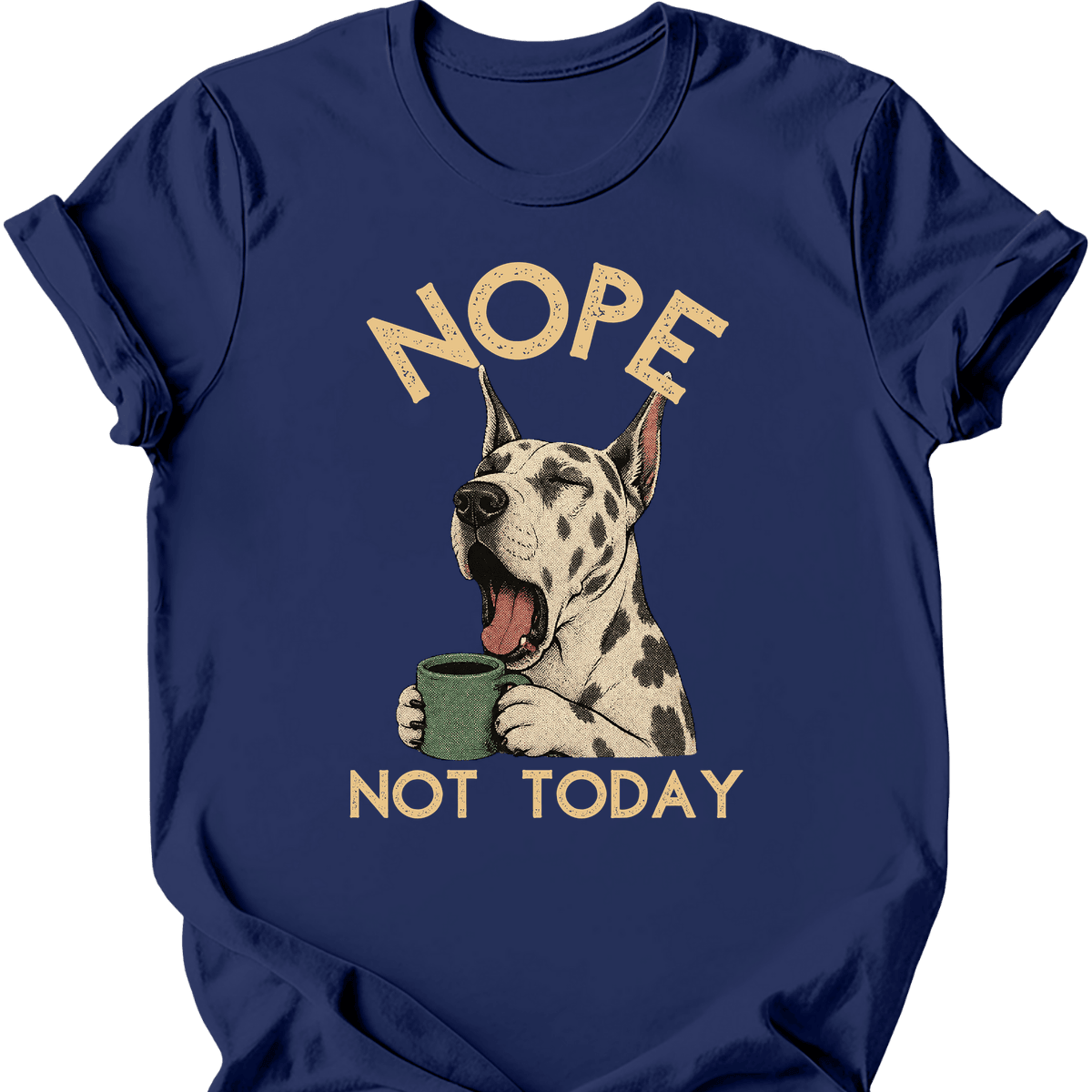 Great Dane Not Today T Shirt Gift For Dog Lover