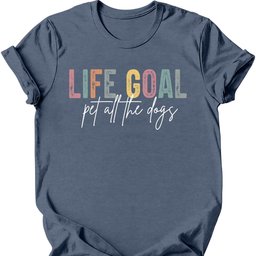 Life Goal T Shirt Gift For Dog Lover