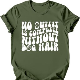 No Outfit Is Complete Without Dog Hair T Shirt Gift For Dog Lover