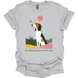 Foxhound Live Like The Gate Was Left Open T Shirt Gift For Dog Lover