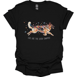 German Shepherd Live Like The Leash Snapped T Shirt Gift For Dog Lover