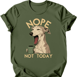 Greyhound Not Today T Shirt Gift For Dog Lover