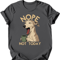 Greyhound Not Today T Shirt Gift For Dog Lover