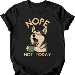 Husky Not Today T Shirt Gift For Dog Lover