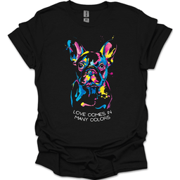 French Bulldog Love Comes In Many Colors T Shirt Gift For Dog Lover