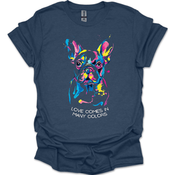 French Bulldog Love Comes In Many Colors T Shirt Gift For Dog Lover