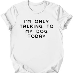 Im Only Talking To My Dog T Shirt Gift For Dog Lover