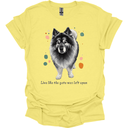 Keeshond Live Like The Gate Was Left Open T Shirt Gift For Dog Lover