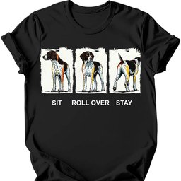 German Shorthaired Pointer Sit Roll Over Stay T Shirt Gift For Dog Lover