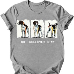 German Shorthaired Pointer Sit Roll Over Stay T Shirt Gift For Dog Lover