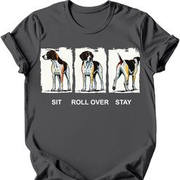 German Shorthaired Pointer Sit Roll Over Stay T Shirt Gift For Dog Lover