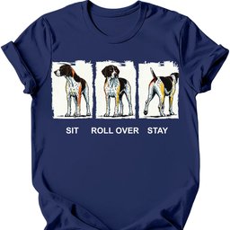 German Shorthaired Pointer Sit Roll Over Stay T Shirt Gift For Dog Lover