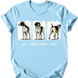 German Shorthaired Pointer Sit Roll Over Stay T Shirt Gift For Dog Lover