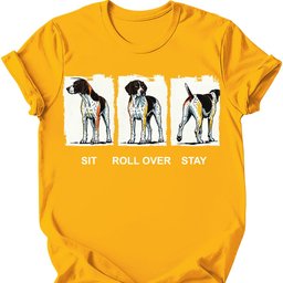 German Shorthaired Pointer Sit Roll Over Stay T Shirt Gift For Dog Lover