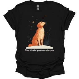 Golden Retriever Live Like The Gate Was Left Open T Shirt Gift For Dog Lover