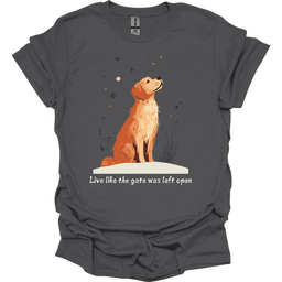 Golden Retriever Live Like The Gate Was Left Open T Shirt Gift For Dog Lover