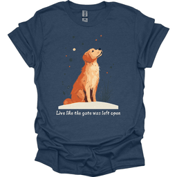 Golden Retriever Live Like The Gate Was Left Open T Shirt Gift For Dog Lover