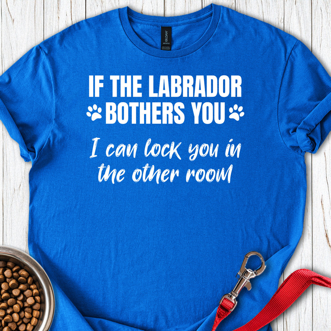 If The Labrador Bothers You T Shirt Gift For Dog Lover