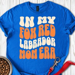 In My Fox Red Labrador Mom Era T Shirt Gift For Mom