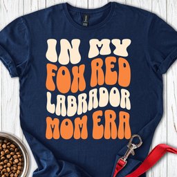 In My Fox Red Labrador Mom Era T Shirt Gift For Mom