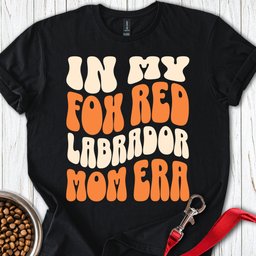 In My Fox Red Labrador Mom Era T Shirt Gift For Mom