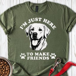 Im Just Here To Make Friends T Shirt Gift For Dog Lover