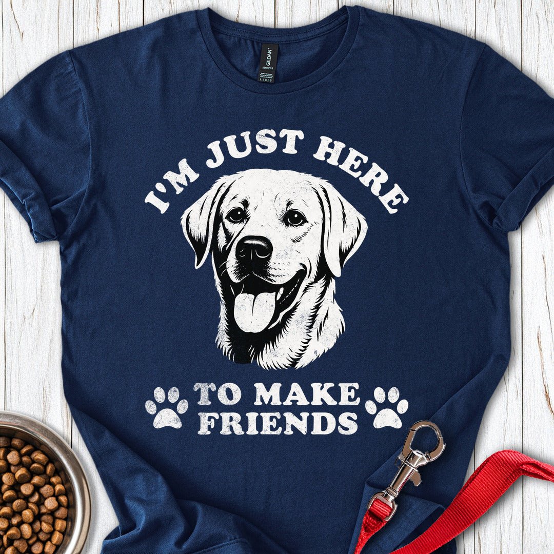 Im Just Here To Make Friends T Shirt Gift For Dog Lover