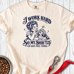 I Work Hard Shih Tzu Premium Tee Gift For Dog Lover