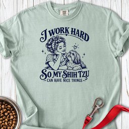 I Work Hard Shih Tzu Premium Tee Gift For Dog Lover