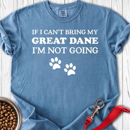 If I Cant Bring My Great Dane Premium Tee Gift For Dog Lover
