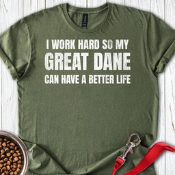 I Work Hard Great Dane T Shirt Gift For Dog Lover