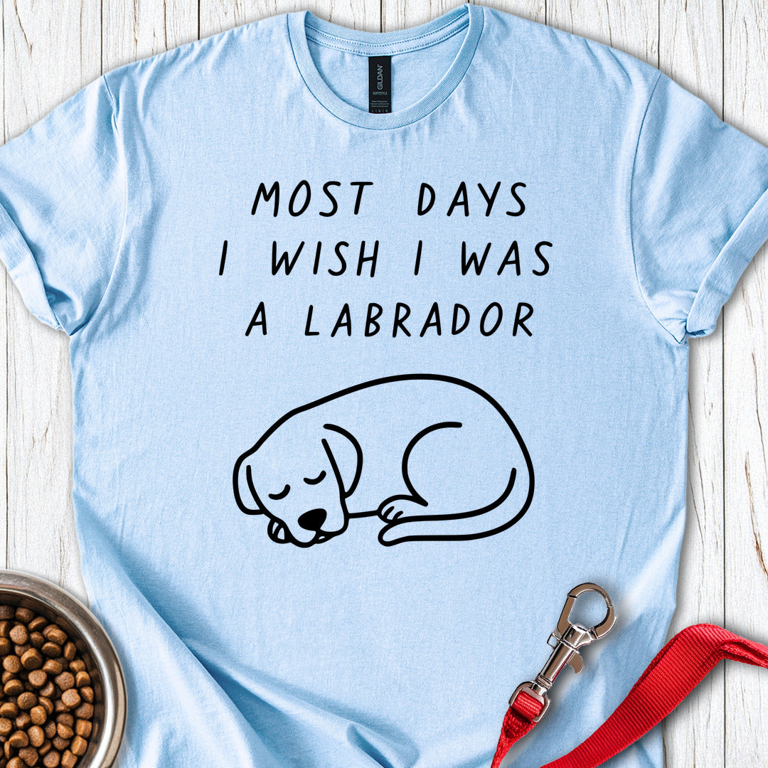 I Wish I Was A Labrador T Shirt Gift For Dog Lover