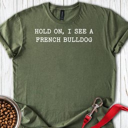 I See A Frenchie T Shirt Gift For Dog Lover