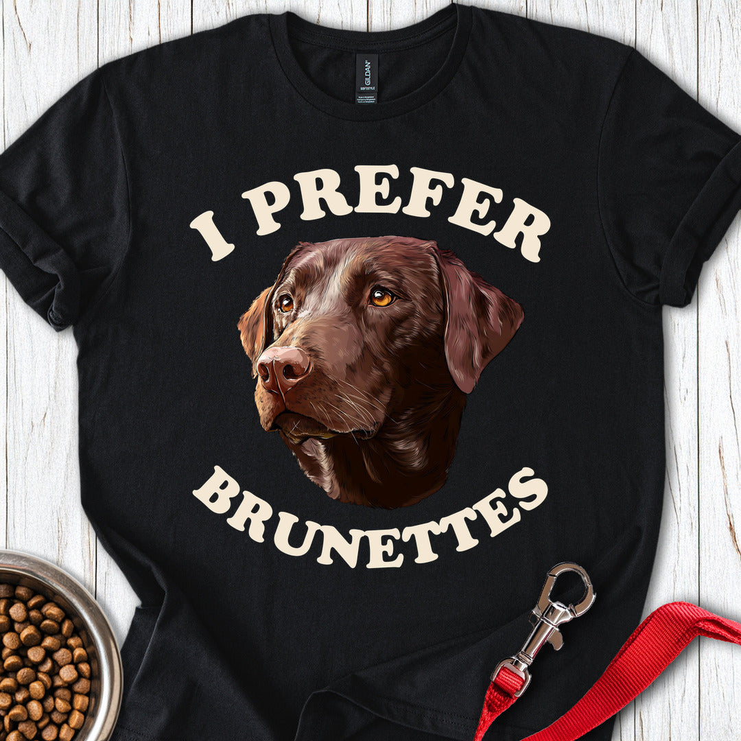 I Prefer Brunettes Labrador T Shirt Gift For Dog Lover