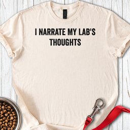 I Narrate My Labs Thoughts T Shirt Gift For Dog Lover