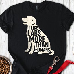 I Like Labs More Than Humans T Shirt Gift For Dog Lover