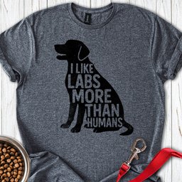 I Like Labs More Than Humans T Shirt Gift For Dog Lover